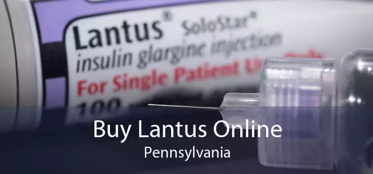 Buy Lantus Online Pennsylvania