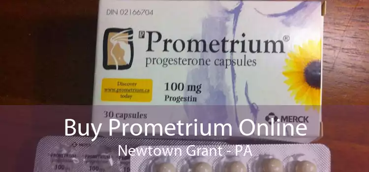 Buy Prometrium Online Newtown Grant - PA